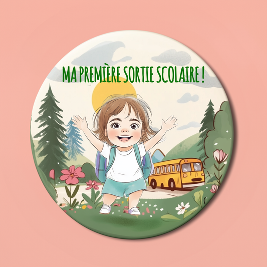 Badge Série Première fois - Fille - Ma première sortie scolaire